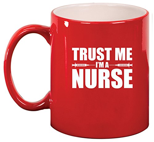 Ceramic Coffee Tea Mug Trust Me I'm A Nurse (Red)