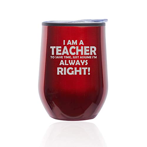Stemless Wine Tumbler Coffee Travel Mug Glass With Lid Teacher Always Right (Red)