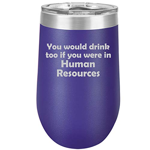 16 oz Double Wall Vacuum Insulated Stainless Steel Stemless Wine Tumbler Glass Coffee Travel Mug With Lid You Would Drink Too If You Were In Human Resources Funny (Purple)