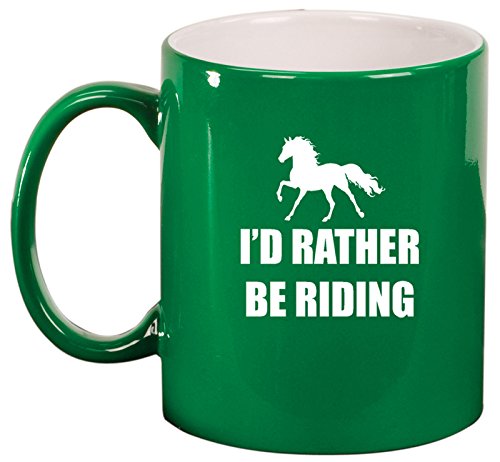 Ceramic Coffee Tea Mug I'd Rather Be Riding Horse (Green)