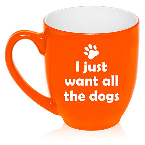16 oz Large Bistro Mug Ceramic Coffee Tea Glass Cup I Just Want All The Dogs Funny (Orange)