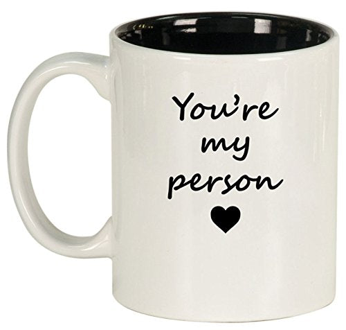 Ceramic Coffee Tea Mug Cup You're My Person (White)