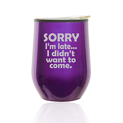 Stemless Wine Tumbler Coffee Travel Mug Glass With Lid Sorry I'm Late I Didn't Want To Come Sarcasm Funny (Royal Purple)