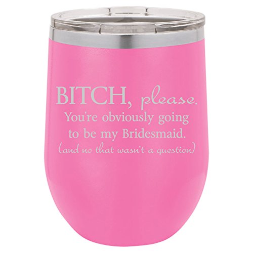 12 oz Double Wall Vacuum Insulated Stainless Steel Stemless Wine Tumbler Glass Coffee Travel Mug With Lid You're Obviously Going To Be My Bridesmaid Will You Be My Proposal (Hot-Pink)