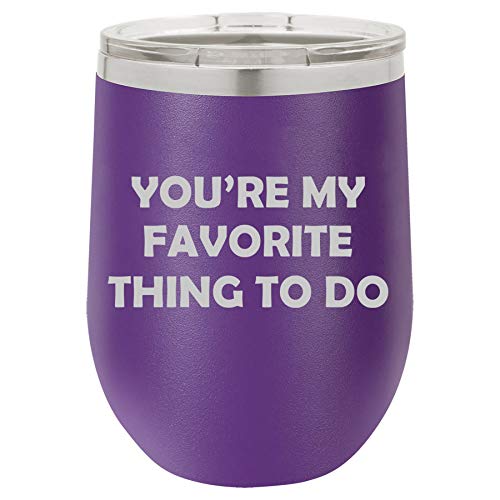 12 oz Double Wall Vacuum Insulated Stainless Steel Stemless Wine Tumbler Glass Coffee Travel Mug With Lid You're My Favorite Thing To Do (Purple)