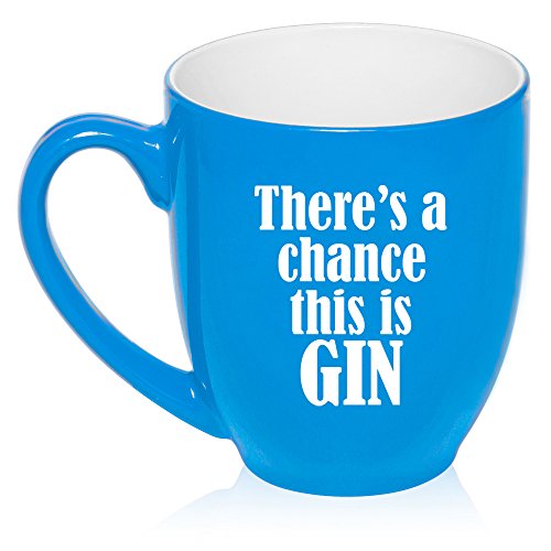 16 oz Large Bistro Mug Ceramic Coffee Tea Glass Cup There's A Chance This Is Gin (Light Blue)