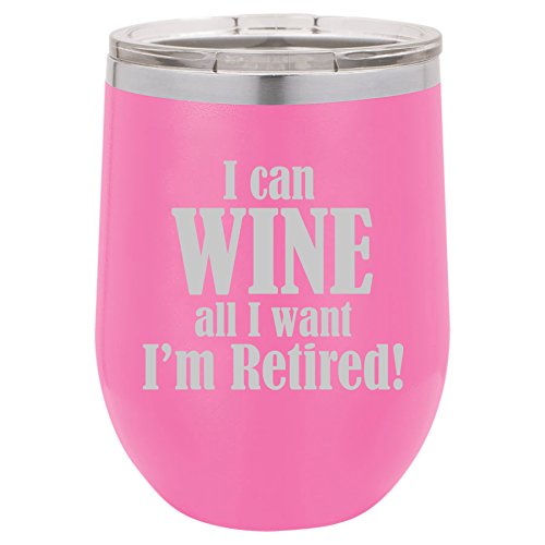 12 oz Double Wall Vacuum Insulated Stainless Steel Stemless Wine Tumbler Glass Coffee Travel Mug With Lid I Can Wine All I Want I'm Retired (Hot-Pink)