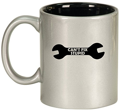 Ceramic Coffee Tea Mug Cup Can't Fix Stupid Wrench Funny (Silver)