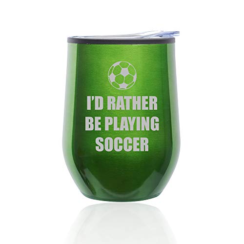 Stemless Wine Tumbler Coffee Travel Mug Glass With Lid I'd Rather Be Playing Soccer (Green)