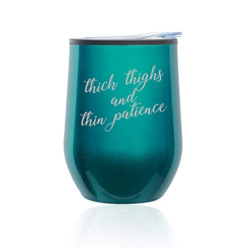 Stemless Wine Tumbler Coffee Travel Mug Glass With Lid Thick Thighs And Thin Patience Funny (Turquoise Teal)