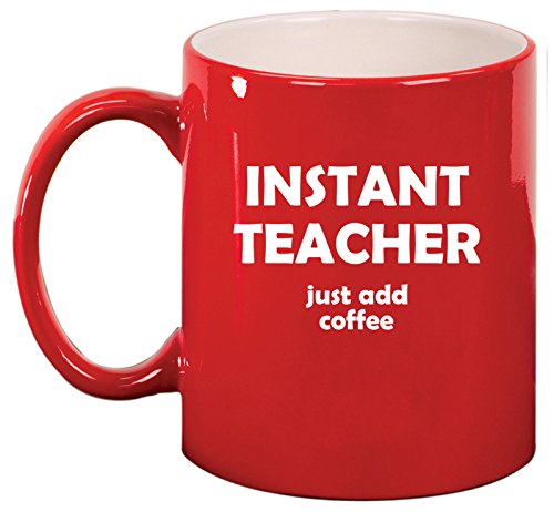 Ceramic Coffee Tea Mug Cup Instant Teacher Just Add Coffee Funny (Red)