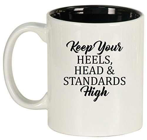 Ceramic Coffee Tea Mug Cup Keep Your Heels, Head And Standards High (White)