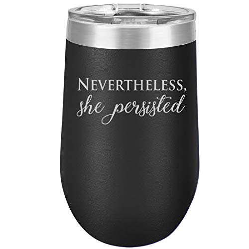 16 oz Double Wall Vacuum Insulated Stainless Steel Stemless Wine Tumbler Glass Coffee Travel Mug With Lid Nevertheless, She Persisted