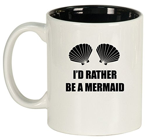 Ceramic Coffee Tea Mug Cup I'd Rather Be A Mermaid (White)