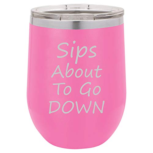 12 oz Double Wall Vacuum Insulated Stainless Steel Stemless Wine Tumbler Glass Coffee Travel Mug With Lid Sips About To Go Down Funny (Hot Pink)