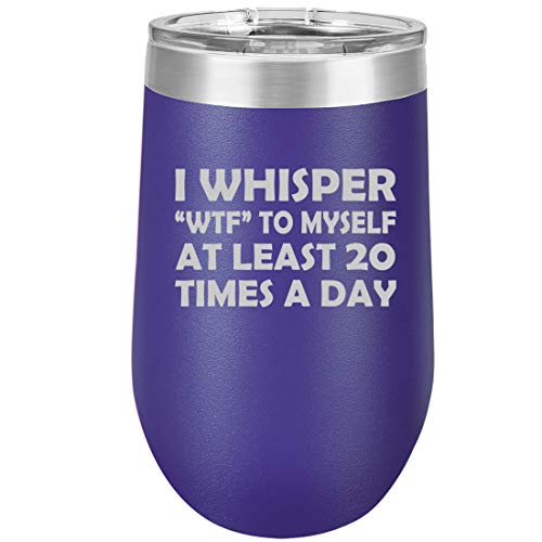 16 oz Double Wall Vacuum Insulated Stainless Steel Stemless Wine Tumbler Glass Coffee Travel Mug With Lid I Whisper WTF To Myself At Least 20 Times A Day Funny (Purple)