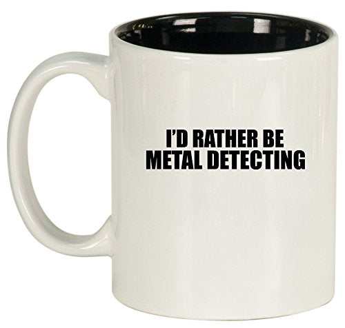 Ceramic Coffee Tea Mug Cup I'd Rather Be Metal Detecting (White)