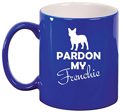 Ceramic Coffee Tea Mug Cup Pardon My Frenchie French Bulldog (Blue)