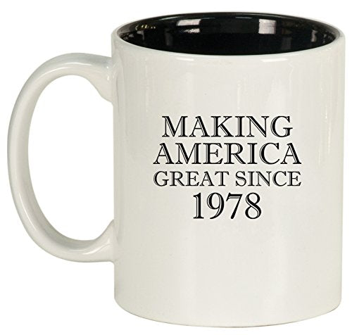 Ceramic Coffee Tea Mug Cup Making America Great Since 1978 40th Birthday (White)