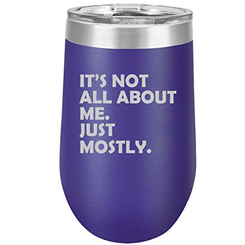 16 oz Double Wall Vacuum Insulated Stainless Steel Stemless Wine Tumbler Glass Coffee Travel Mug With Lid Funny It's Not All About Me Just Mostly (Purple)