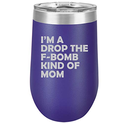 16 oz Double Wall Vacuum Insulated Stainless Steel Stemless Wine Tumbler Glass Coffee Travel Mug With Lid I'm A Drop The F-Bomb Kind Of Mom Mother Funny (Purple)