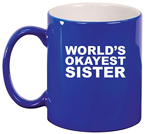 Ceramic Coffee Tea Mug World's Okayest Sister (Blue)