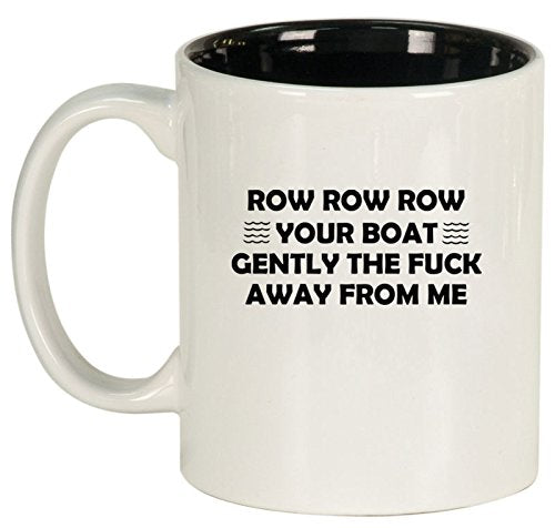 Ceramic Coffee Tea Mug Cup Row Your Boat Away From Me Funny (White)