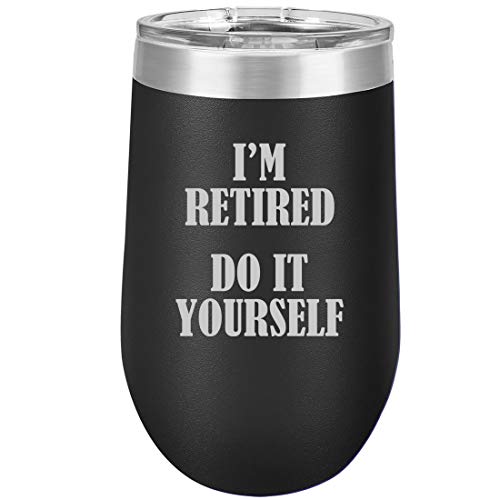 16 oz Double Wall Vacuum Insulated Stainless Steel Stemless Wine Tumbler Glass Coffee Travel Mug With Lid I'm Retired Do It Yourself
