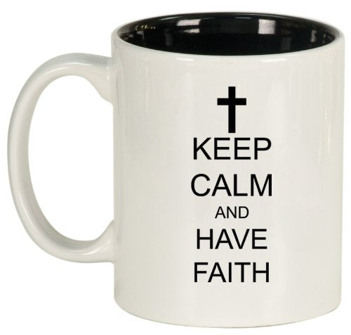 Keep Calm and Have Faith Cross Ceramic Coffee Tea Mug Cup White Black