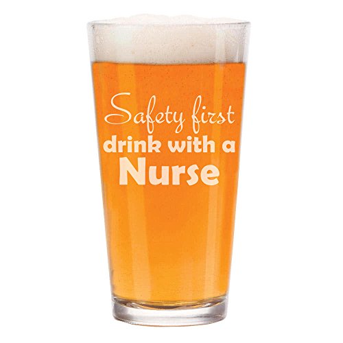 16 oz Beer Pint Glass Safety First Drink With A Nurse