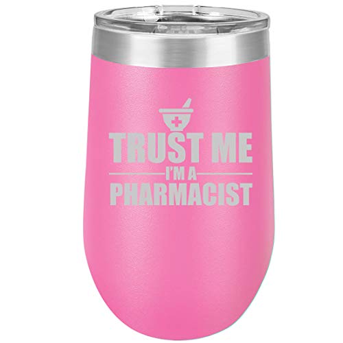 16 oz Double Wall Vacuum Insulated Stainless Steel Stemless Wine Tumbler Glass Coffee Travel Mug With Lid Trust Me I'm A Pharmacist (Hot Pink)