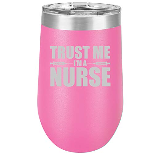 16 oz Double Wall Vacuum Insulated Stainless Steel Stemless Wine Tumbler Glass Coffee Travel Mug With Lid Trust Me I'm A Nurse (Hot Pink)
