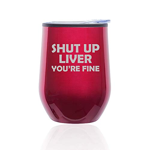 Stemless Wine Tumbler Coffee Travel Mug Glass With Lid Shut Up Liver You're Fine Funny (Fuchsia)