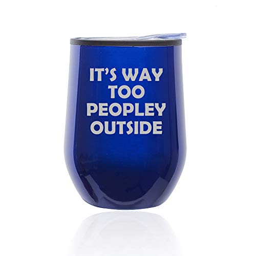 Stemless Wine Tumbler Coffee Travel Mug Glass With Lid It's Way Too Peopley Outside Funny