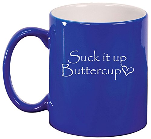 Ceramic Coffee Tea Mug Cup Suck It Up Buttercup (Blue)