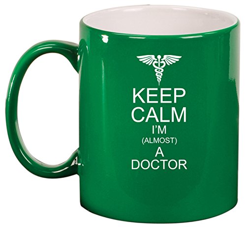 Ceramic Coffee Tea Mug Cup Keep Calm I'm Almost A Doctor (Green)