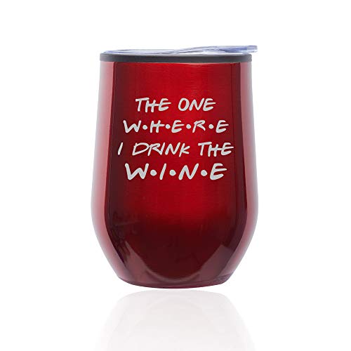 Stemless Wine Tumbler Coffee Travel Mug Glass With Lid The One Where I Drink The Wine Funny Friend Gift (Red)