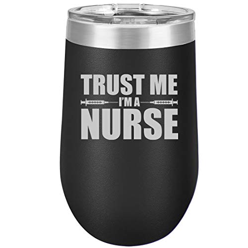 16 oz Double Wall Vacuum Insulated Stainless Steel Stemless Wine Tumbler Glass Coffee Travel Mug With Lid Trust Me I'm A Nurse
