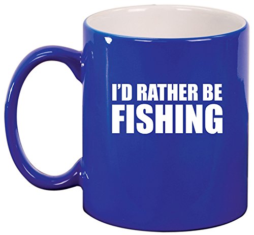 Ceramic Coffee Tea Mug Cup I'd Rather Be Fishing (Blue)