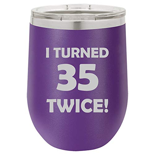 12 oz Double Wall Vacuum Insulated Stainless Steel Stemless Wine Tumbler Glass Coffee Travel Mug With Lid I Turned 35 Twice 70th Birthday Funny (Purple)