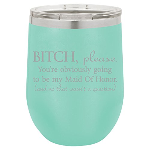 12 oz Double Wall Vacuum Insulated Stainless Steel Stemless Wine Tumbler Glass Coffee Travel Mug With Lid You're Obviously Going To Be My Maid Of Honor Will You Be My Proposal (Teal)