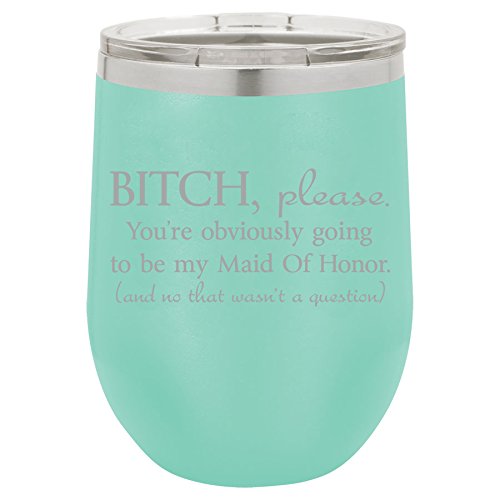 12 oz Double Wall Vacuum Insulated Stainless Steel Stemless Wine Tumbler Glass Coffee Travel Mug With Lid You're Obviously Going To Be My Maid Of Honor Will You Be My Proposal (Teal)