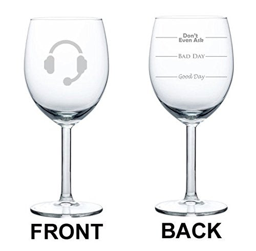 Wine Glass Goblet Two Sided Good Day Bad Dad Don't Even Ask Headset Customer Service Secretary Administrative Assistant (10 oz)