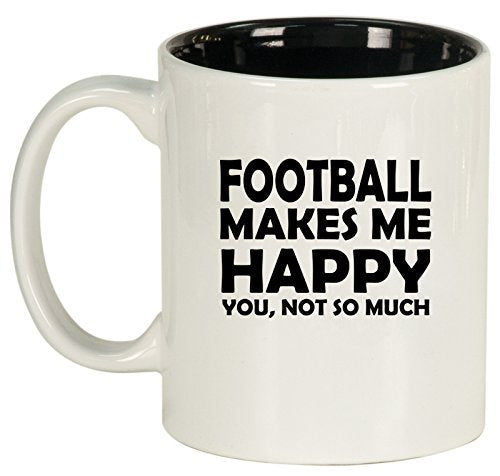 Ceramic Coffee Tea Mug Cup Funny Football Makes Me Happy You Not So Much (White)