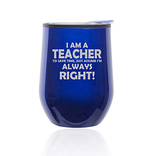 Stemless Wine Tumbler Coffee Travel Mug Glass With Lid Teacher Always Right (Blue)
