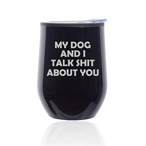 Stemless Wine Tumbler Coffee Travel Mug Glass With Lid My Dog And I Talk About You Funny (Midnight Black)