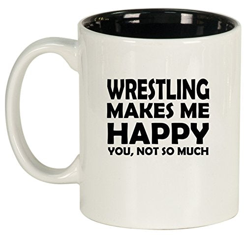 Ceramic Coffee Tea Mug Cup Funny Wrestling Makes Me Happy You Not So Much (White)