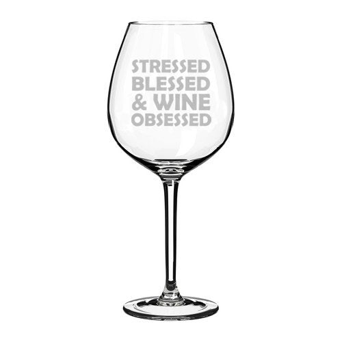Wine Glass Goblet Stressed Blessed & Wine Obsessed (20 oz Jumbo)