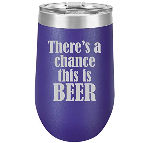 16 oz Double Wall Vacuum Insulated Stainless Steel Stemless Wine Tumbler Glass Coffee Travel Mug With Lid There's A Chance This Is Beer (Purple)