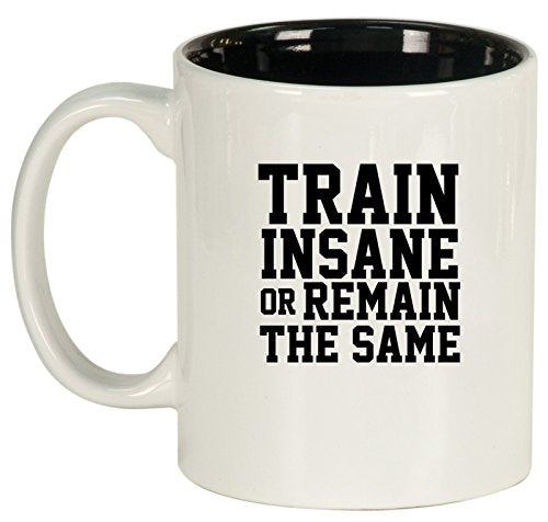 Ceramic Coffee Tea Mug Fitness Train Insane Or Remain The Same (White)